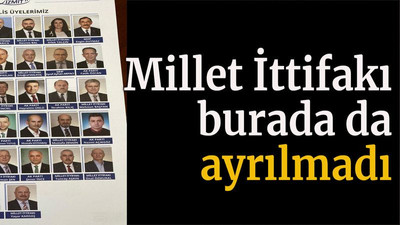 Millet İttifakı burada da ayrılmadı!